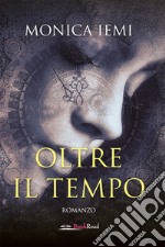 Oltre il tempo. E-book. Formato EPUB ebook