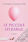 Le piccole speranze. E-book. Formato EPUB ebook