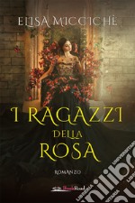 I ragazzi della rosa. E-book. Formato EPUB