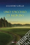 Uno spicchio di mondo. E-book. Formato EPUB ebook