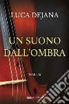 Un suono dall’ombra. E-book. Formato EPUB ebook