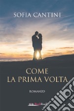 Come la prima volta. E-book. Formato EPUB ebook