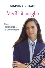 Meriti il meglio: Dieta, allenamento e abitudini vincenti. E-book. Formato EPUB ebook