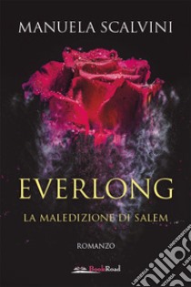 Everlong - La maledizione di Salem. E-book. Formato EPUB ebook di Manuela Scalvini