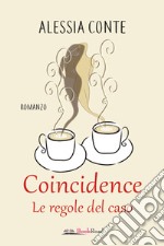 Coincidence – Le regole del caso. E-book. Formato EPUB