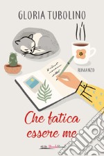 Che fatica essere me. E-book. Formato EPUB ebook