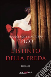 L'istinto della preda. E-book. Formato EPUB ebook di Francesco Epico