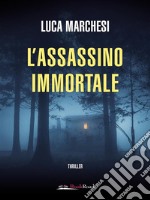 L&apos;assassino immortale. E-book. Formato EPUB ebook