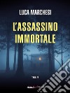 L&apos;assassino immortale. E-book. Formato EPUB ebook