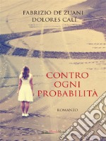 Contro ogni probabilità. E-book. Formato EPUB ebook