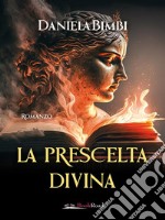 La prescelta divina. E-book. Formato EPUB ebook