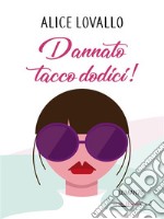 Dannato tacco dodici!. E-book. Formato EPUB ebook