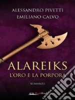 Alareiks – L’oro e la porpora. E-book. Formato EPUB