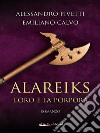 Alareiks – L’oro e la porpora. E-book. Formato EPUB ebook