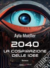 2040 – La cospirazione delle idee. E-book. Formato EPUB ebook