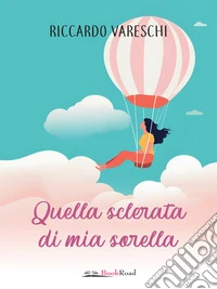 Quella sclerata di mia sorella. E-book. Formato EPUB ebook