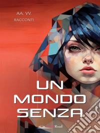 Un mondo senza. E-book. Formato EPUB ebook