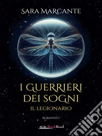 I guerrieri dei sogni. Il legionario. E-book. Formato EPUB ebook