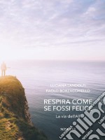 Respira come se fossi feliceLa via dell&apos;Alf. E-book. Formato EPUB ebook