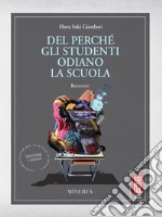 Del perché gli studenti odiano la scuola. E-book. Formato EPUB ebook