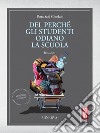 Del perché gli studenti odiano la scuola. E-book. Formato EPUB ebook