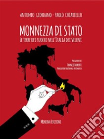 Monnezza di statoLe terre dei fuochi nell’Italia dei veleni. E-book. Formato EPUB ebook di Antonio Giordano