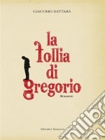 La follia di Gregorio. E-book. Formato EPUB ebook