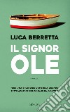 Il signor OLE. E-book. Formato EPUB ebook di Luca Berretta