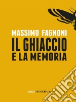 Il Ghiaccio e la memoria. E-book. Formato EPUB ebook