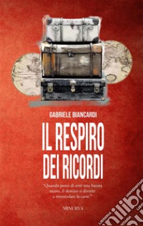 Il respiro dei ricordi. E-book. Formato EPUB ebook di Gabriele Biancardi