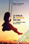 La voglia di sognareDalla fragolina di bosco alla Mela d'Oro. E-book. Formato EPUB ebook di Franca Scagliarini con Maurizio Garuti