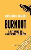BurnoutIl ritorno del maresciallo Greco. E-book. Formato EPUB ebook di Massimo Fagnoni