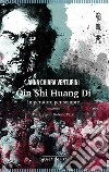 Qin Shi Huang Di. Imperatore per sempre. E-book. Formato EPUB ebook