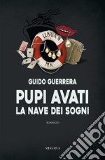 Pupi Avati. La nave dei sogni. E-book. Formato EPUB ebook