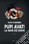 Pupi Avati. La nave dei sogni. E-book. Formato EPUB ebook