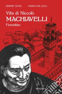 Vita di Niccolò Machiavelli fiorentino. E-book. Formato EPUB ebook di Simone Testa