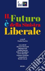 Il futuro è della sinistra liberale. E-book. Formato Mobipocket ebook