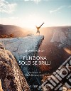 Funziona solo se brilli. E-book. Formato EPUB ebook