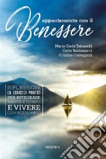 Appuntamento con il benessereRiflessioni ed esercizi pratici per integrare mente e corpo e vivere con equilibrio. E-book. Formato EPUB