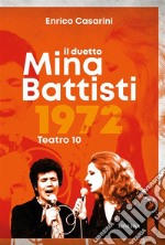 Il duetto Mina-BattistiTeatro 10, 1972. E-book. Formato EPUB ebook