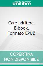 Care adultere. E-book. Formato EPUB ebook