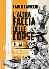 L'altra faccia delle corse100+1 storie incredibili, divertenti e appassionanti conosciute da pochi e dimenticate da molti. E-book. Formato EPUB ebook di Carlo Cavicchi