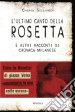 L&apos;ultimo canto della Rosettae altri racconti di cronaca milanese. E-book. Formato EPUB ebook