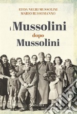 I Mussolini dopo i MussoliniUn racconto di famiglia. E-book. Formato EPUB ebook