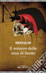 Il mistero delle ossa di Dante. E-book. Formato EPUB ebook