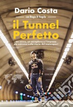 Il tunnel perfettoUn uomo, un aeroplano e l’impresa più estrema nella storia del motorsport. E-book. Formato EPUB ebook