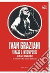 Ivan Graziani. Viaggi e Intemperie. E-book. Formato EPUB ebook di Lorenzo Arabia