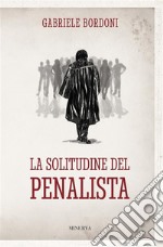 La solitudine del penalista. E-book. Formato EPUB