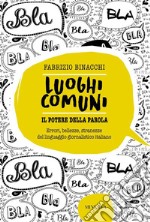 Luoghi comuni. Il potere della parolaErrori, bellezze e stranezze del linguaggio giornalistico italiano. E-book. Formato EPUB