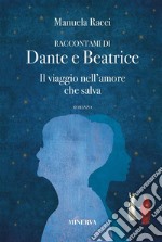 Raccontami di Dante e BeatriceIl viaggio nell&apos;amore che salva. E-book. Formato EPUB